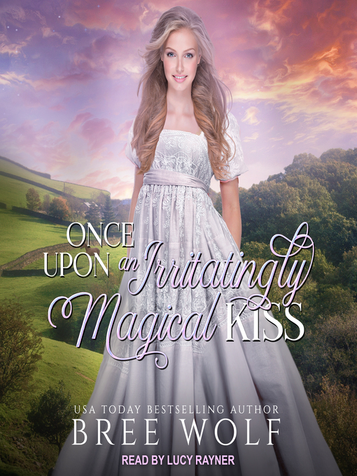 Title details for Once Upon an Irritatingly Magical Kiss by Bree Wolf - Available